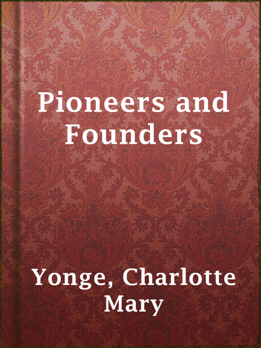 Title details for Pioneers and Founders by Charlotte Mary Yonge - Available